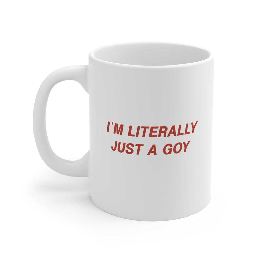 "I'm Literally Just a Goy" | 11oz Ceramic Mug