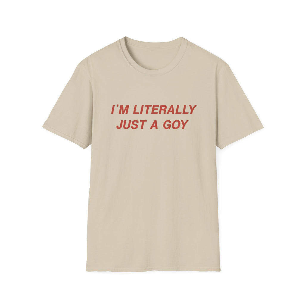 "I'm Literally Just a Goy" | Gildan 64000 Unisex T-Shirt