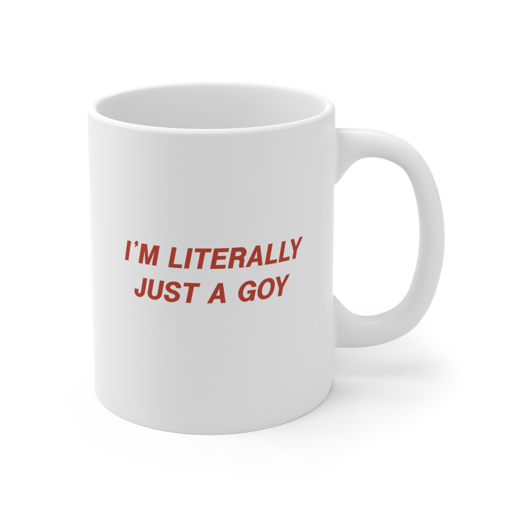 "I'm Literally Just a Goy" | 11oz Ceramic Mug