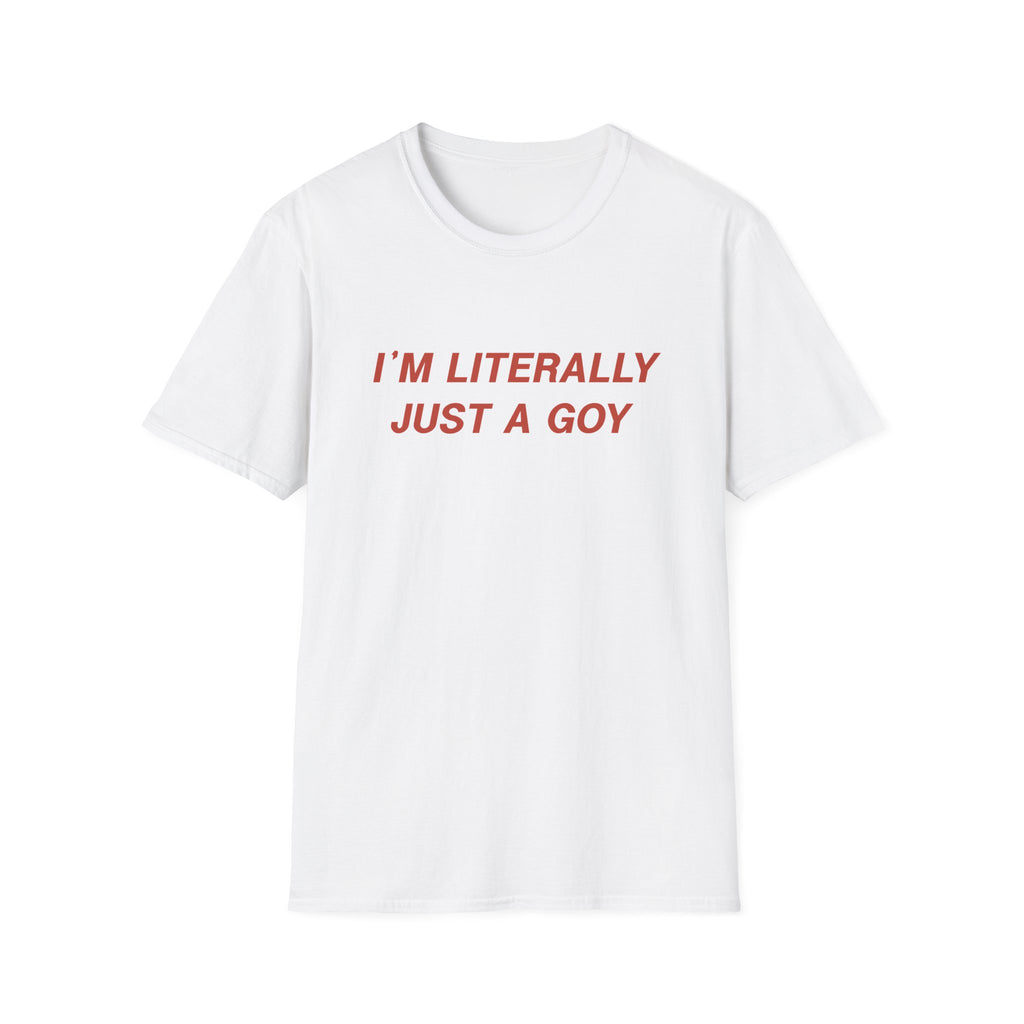 "I'm Literally Just a Goy" | Gildan 64000 Unisex T-Shirt